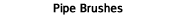 Pipe Brushes